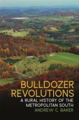 Bulldozer Revolutions: A Rural History of the Metropolitan South foto