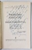PROBLEMA EDUCATIEI SI INVATAMANTUL - PSIHOLOGIE , PEDAGOGIE SI DIDACTICA EXPERIMENTALA de I. GR. SERBAN , 1937 , DEDICATIE*