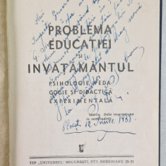 PROBLEMA EDUCATIEI SI INVATAMANTUL - PSIHOLOGIE , PEDAGOGIE SI DIDACTICA EXPERIMENTALA de I. GR. SERBAN , 1937 , DEDICATIE*