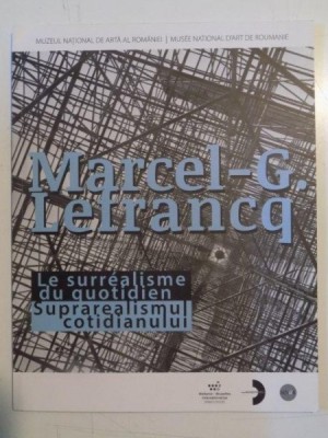 MARCEL - G. LEFRANCQ , LE SURREALISME DU QUOTIDIEN / SUPRAREALISMUL COTIDIANUL de XAVIER CANONNE , 2014 foto