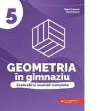 Geometria in gimnaziu. Explicatii si rezolvari complete. Clasa a V-a