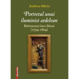 Portretul unui iluminist ardelean - Andreea Marza