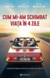 Cum mi-am schimbat viata in 4 zile - Bookzone