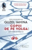 Cumpara ieftin Copiii de pe Volga/Guzel Iahina