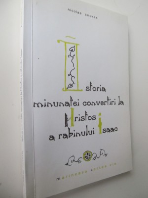 Istoria minunatei convertiri la Hristos a rabinului Isaac - Nicolae Amvrazi foto