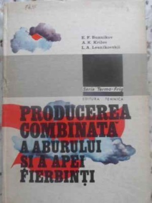 PRODUCEREA COMBINATA A ABURULUI SI A APEI FIERBINTI-E.F. BUZNIKOV, A.K. KRILOV, L.A. LESNIKOVSKII-231636 foto