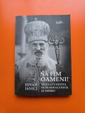 Să fim oameni! Viata si cuvantul Patriarhului Pavel al Serbiei - Iovan Ianici