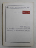 SULLE RELAZIONI TRA MODELLI ECONOMICO - AZIENDALI CONTABILI E MATEMATICO - STATISTICI di ENRICO CAVALIERI , 1974 , DEDICATIE*