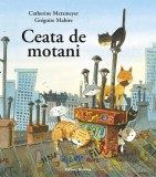 Ceata de motani - Catherine Metzmeyer, Gregoire Mabire