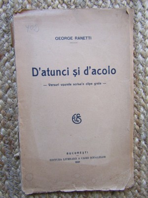 D&amp;#039;atunci și d&amp;#039;acolo, versuri usurele scrise n clipe grele - George Ranetti 1921 foto