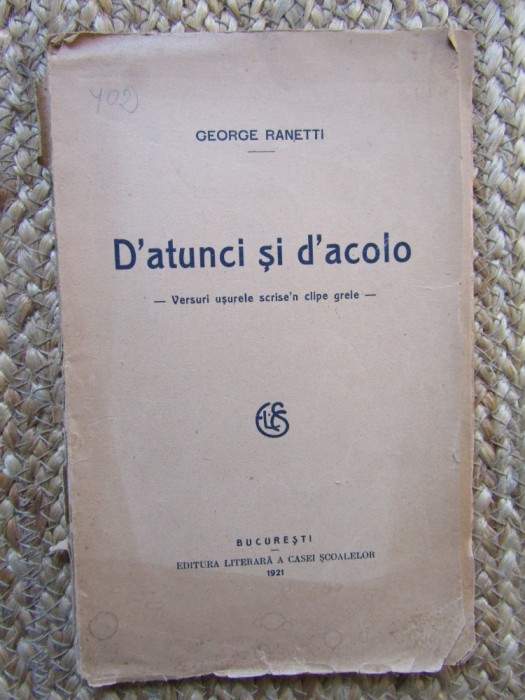 D&#039;atunci și d&#039;acolo, versuri usurele scrise n clipe grele - George Ranetti 1921