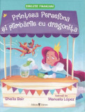 Prințesa Persefona și plimbările cu dragonița - Hardcover - Sheila Bair - Univers