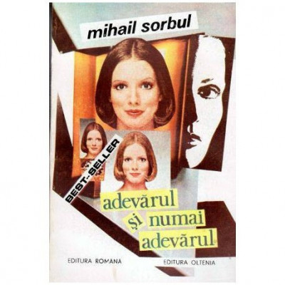 Mihail Sorbul - Adevarul si numai adevarul - best-seller - 102056 foto