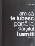 Am sa te iubesc pana la sfarsitul lumii - Marius Tuca - Carte Poezie Beletristica