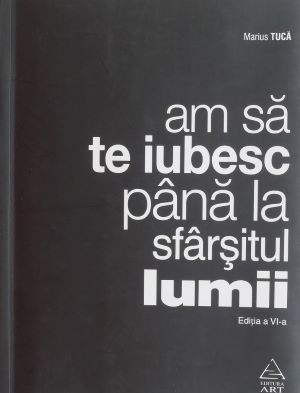 Am sa te iubesc pana la sfarsitul lumii - Marius Tuca foto