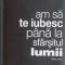 Am sa te iubesc pana la sfarsitul lumii - Marius Tuca