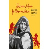 J&aacute;szai Mari felt&aacute;maszt&aacute;sa - M&aacute;rton L&aacute;szl&oacute;