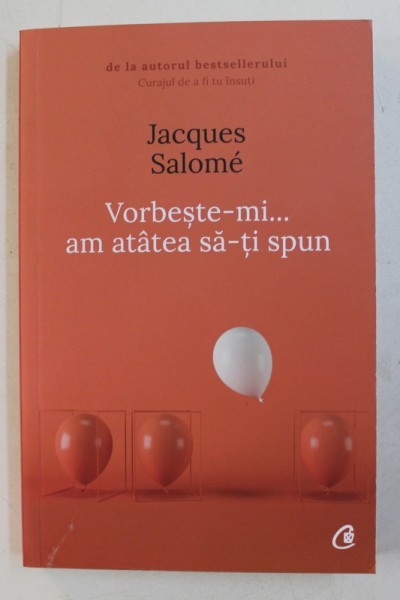 VORBESTE- MI ...AM ATATEA SA - TI SPUN DE JACQUES SALOME , 2018