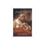 Paedofaith: A Primer on the Mystery of Infant Salvation and a Handbook for Covenant Parents
