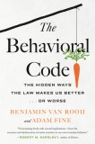 The Behavioral Code: The Hidden Ways the Law Makes Us Better ... or Worse