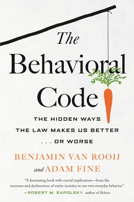 The Behavioral Code: The Hidden Ways the Law Makes Us Better ... or Worse