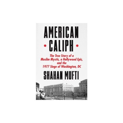 American Caliph: The True Story of the Sect Leader Hamaas Abdul Khaalis and the 1977 Siege of Washington, DC foto