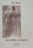 Sub Semnul Lui Solon - Gh. Badea, Poezie, Editura Pim, Romana, 2009