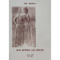Sub Semnul Lui Solon - Gh. Badea , E231