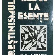 C. S. Lewis - Creștinismul redus la esențe (editia 1987)