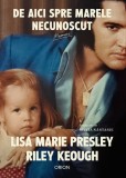 Cumpara ieftin De Aici Spre Marele Necunoscut, Lisa Marie Presley, Riley Keough - Editura Nemira