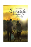 Secretele fericirii &icirc;n familie - Paperback brosat - S. N. Lazarev - Satja Juga