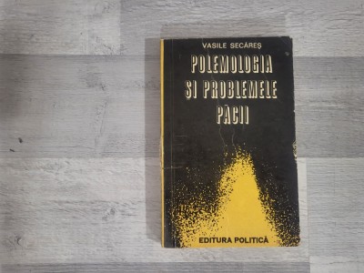 Polemologia si problemele pacii de Vasile Secares foto