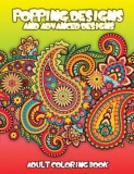 Popping Designs &amp; Advanced Designs Adult Coloring Book
