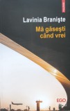 Ma Gasesti Cand Vrei - Lavinia Braniste ,557097, Polirom