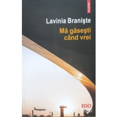 Ma Gasesti Cand Vrei - Lavinia Braniste , E398