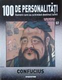 Confucius. 100 de personalitati. Oameni care schimbat destinul lumii nr. 52
