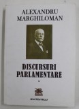 ALEXANDRU MARGHILOMAN - DISCURSURI PARLAMENTARE 1895 -1920 , VOLUMUL I - 1895 -1911 , APARUTA 2014 , STARE FOARTE BUNA