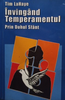 Tim LaHaye - Invingand Temperamentul Prin Duhul Sfant (Editia: 1999) foto