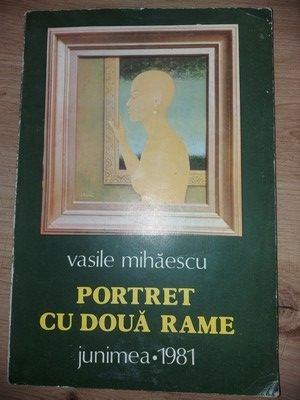 Portret cu doua rame- Vasile Mihaescu foto