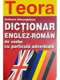 Andreea Gheorghitoiu - Dictionar englez-roman de verbe cu particula adverbiala (Editia: 1996)