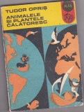 bnk ant Tudor Opris - Animalele si plantele calatoresc