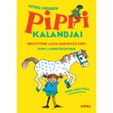 Pippi kalandjai - Mellett&uuml;nk lakik Harisny&aacute;s Pippi - Pippi a Koml&oacute;kertben - Astrid Lindgren