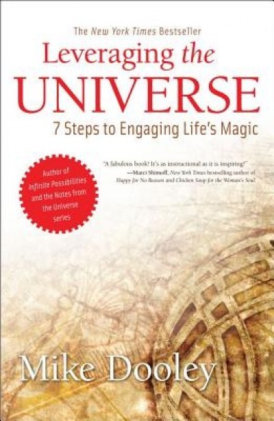 Leveraging the Universe: 7 Steps to Engaging Life&#039;s Magic