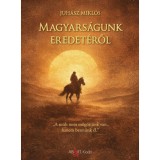 Magyars&aacute;gunk eredet&eacute;ről - Juh&aacute;sz Mikl&oacute;s