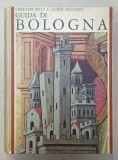 GUIDA DI BOLOGNA di CORRADO RICCI e GUIDO ZUCCHINI , 1968, TEXT IN LIMBA ITALIANA *