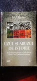 M. I. Finley - Uzul și abuzul de istorie. De la miturile grecilor la Levi-Strauss, trecutul viu și prezentul iluminat