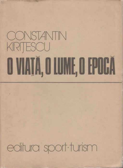 Constantin Kiritescu - O viata, o lume, o epoca