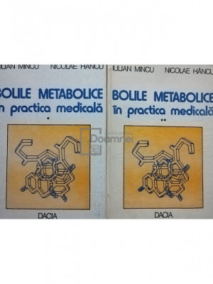 Iulian Mincu - Bolile metabolice in practica medicala, 2 vol. (editia 1981) foto