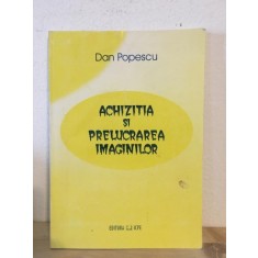 Dan Popescu - Achizitia si Prelucrarea Imaginilor