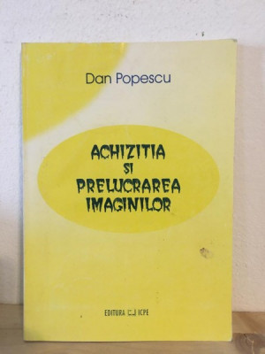 Dan Popescu - Achizitia si Prelucrarea Imaginilor foto